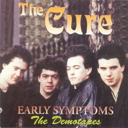 The Cure : Early Symptoms (The Demotapes)